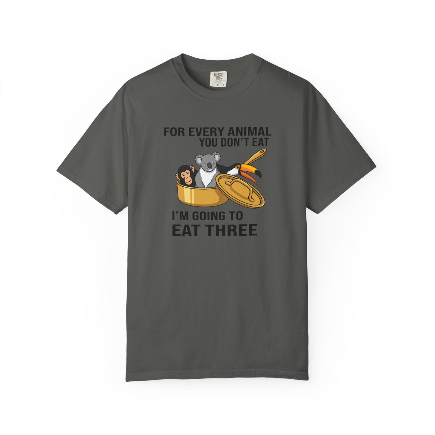 "For Every Animal You Don't Eat I'm Going to Eat Three" Funny Vegan Protest Tee
