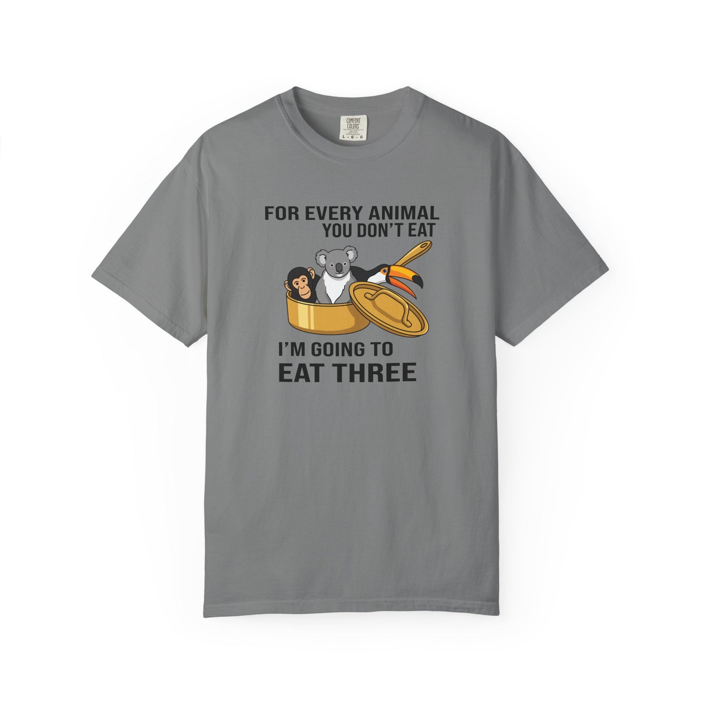 "For Every Animal You Don't Eat I'm Going to Eat Three" Funny Vegan Protest Tee