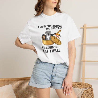 "For Every Animal You Don't Eat I'm Going to Eat Three" Funny Vegan Protest Tee