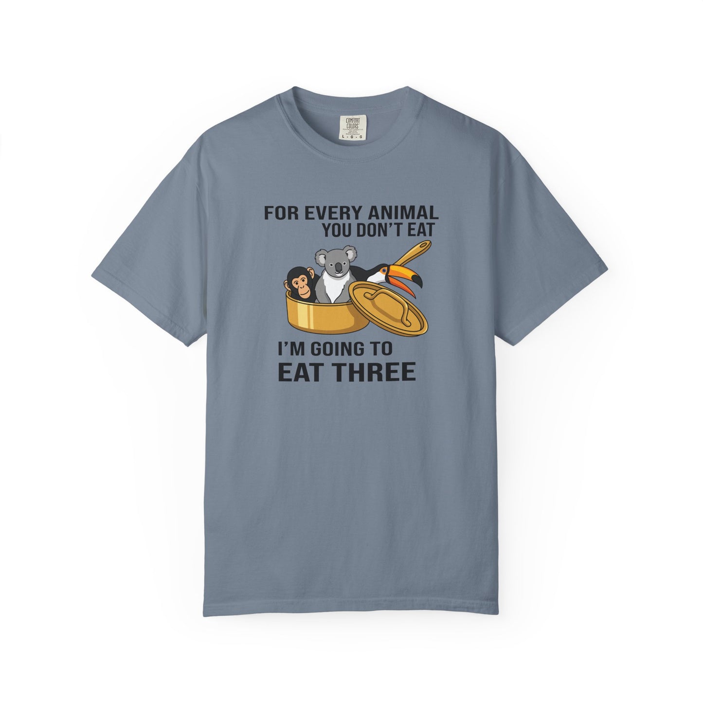 "For Every Animal You Don't Eat I'm Going to Eat Three" Funny Vegan Protest Tee