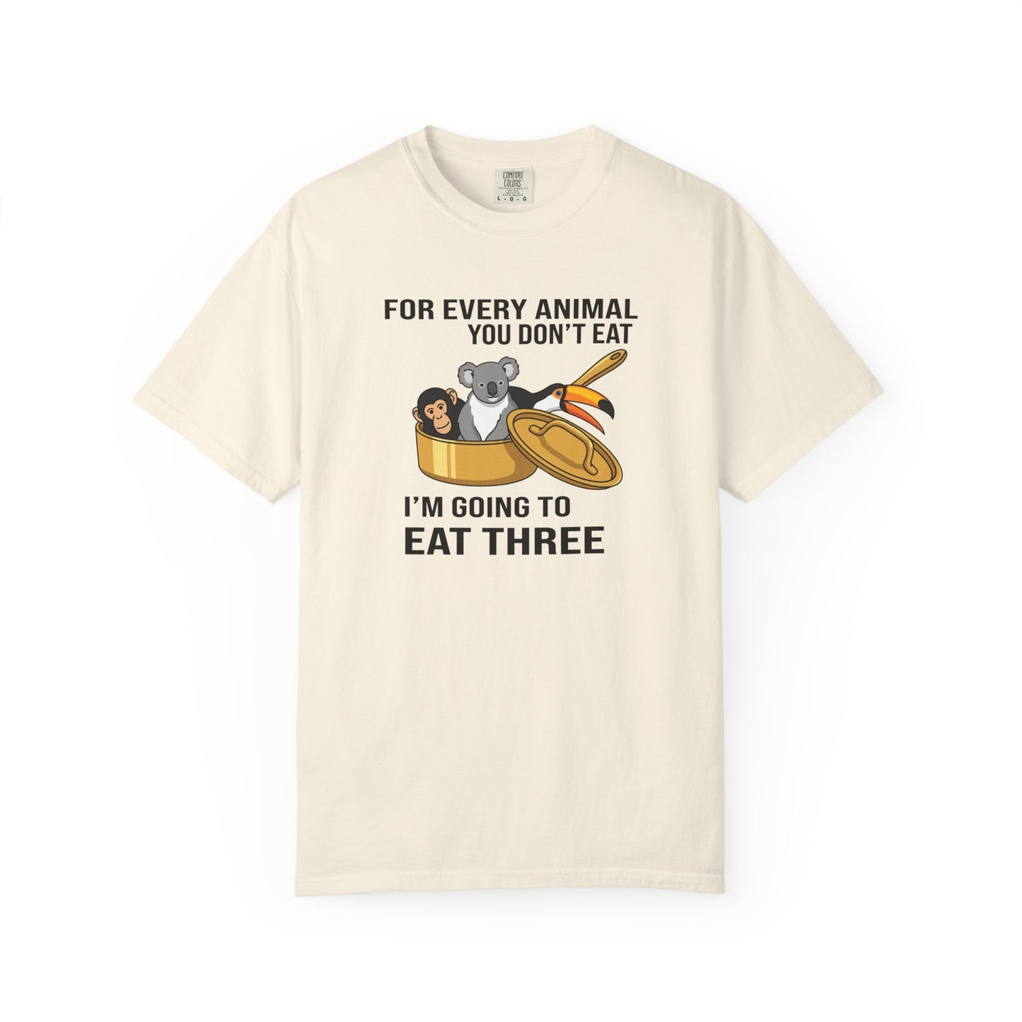 "For Every Animal You Don't Eat I'm Going to Eat Three" Funny Vegan Protest Tee