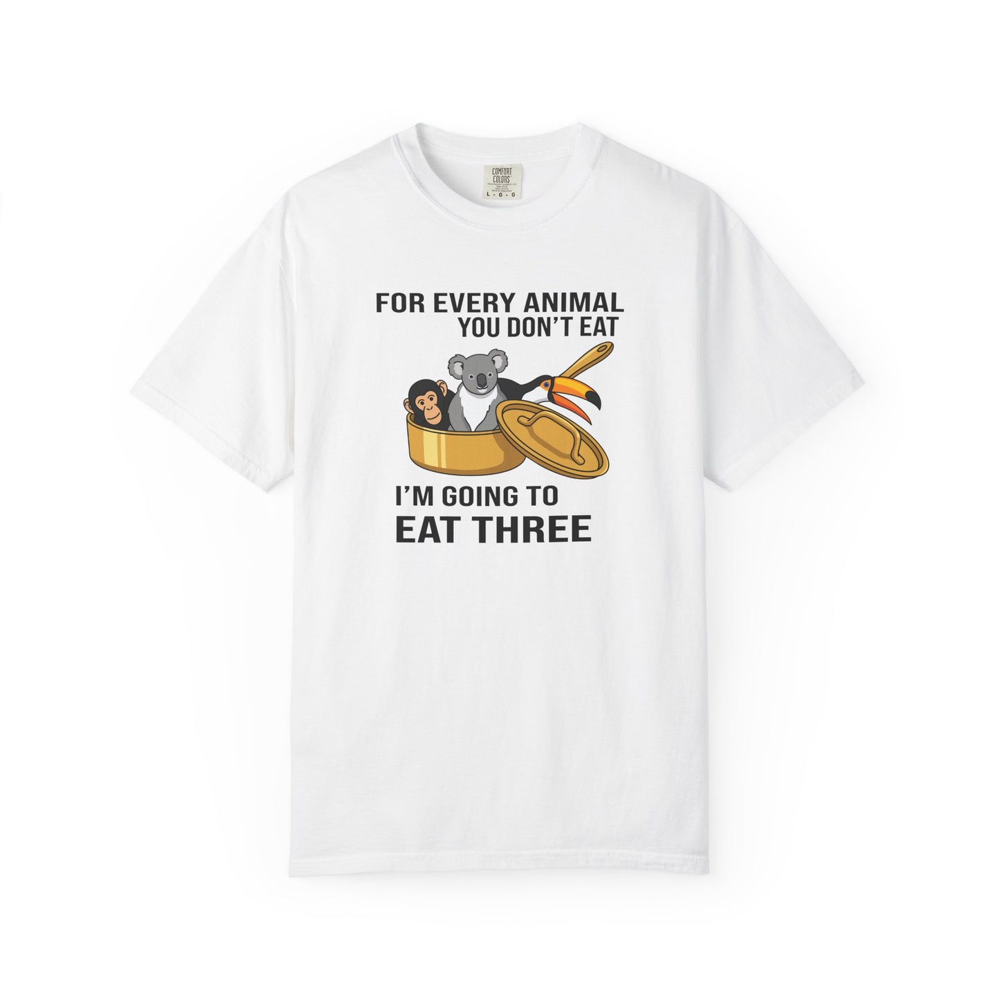 "For Every Animal You Don't Eat I'm Going to Eat Three" Funny Vegan Protest Tee